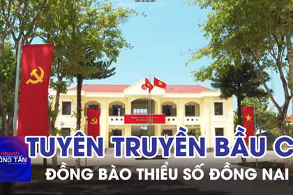 Tích cực tuyên truyền bầu cử trong vùng đồng bào thiểu số ở Đồng Nai