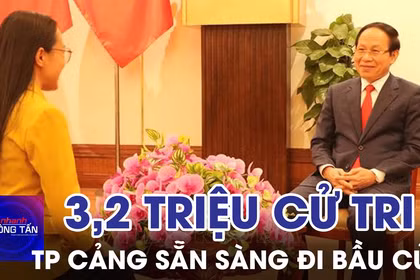 Hơn 3,2 triệu cử tri thành phố Cảng sẵn sàng đi bầu cử