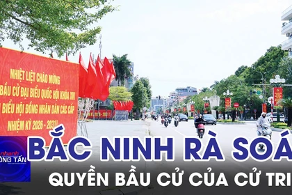 Bắc Ninh: Rà soát, bảo đảm quyền bầu cử của cử tri