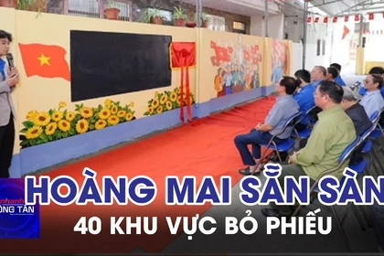40 khu vực bỏ phiếu của Phường Hoàng Mai đã sẵn sàng 