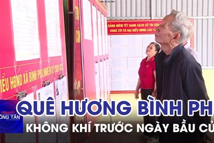 Không khí trước ngày bầu cử tại quê hương Bình Phú 