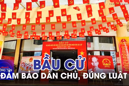 Đảm bảo công tác bầu cử dân chủ, đúng luật 