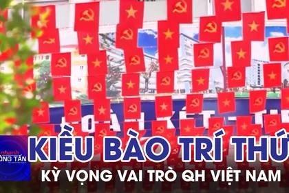 Kiều bào và trí thức kỳ vọng vào vai trò của Quốc hội Việt Nam