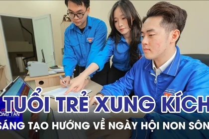 Tuổi trẻ xung kích, sáng tạo hướng về ngày hội non sông