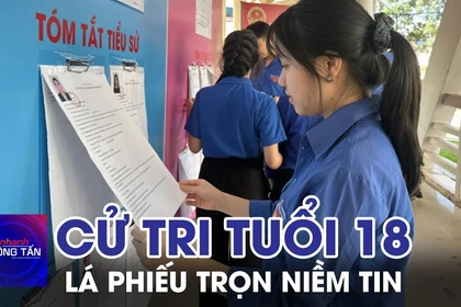 Lá phiếu trọn niềm tin của cử tri tuổi 18