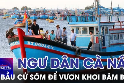 Ngư dân xã Cà Ná hoàn thành bầu cử sớm để vươn khơi bám biển
