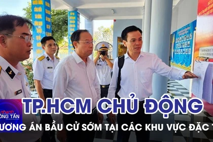 TP.HCM chủ động phương án bầu cử sớm tại các khu vực đặc thù