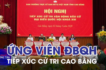 Cao Bằng: Tiếp xúc cử tri vận động bầu cử đại biểu Quốc hội