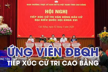 Cao Bằng: Tiếp xúc cử tri vận động bầu cử đại biểu Quốc hội