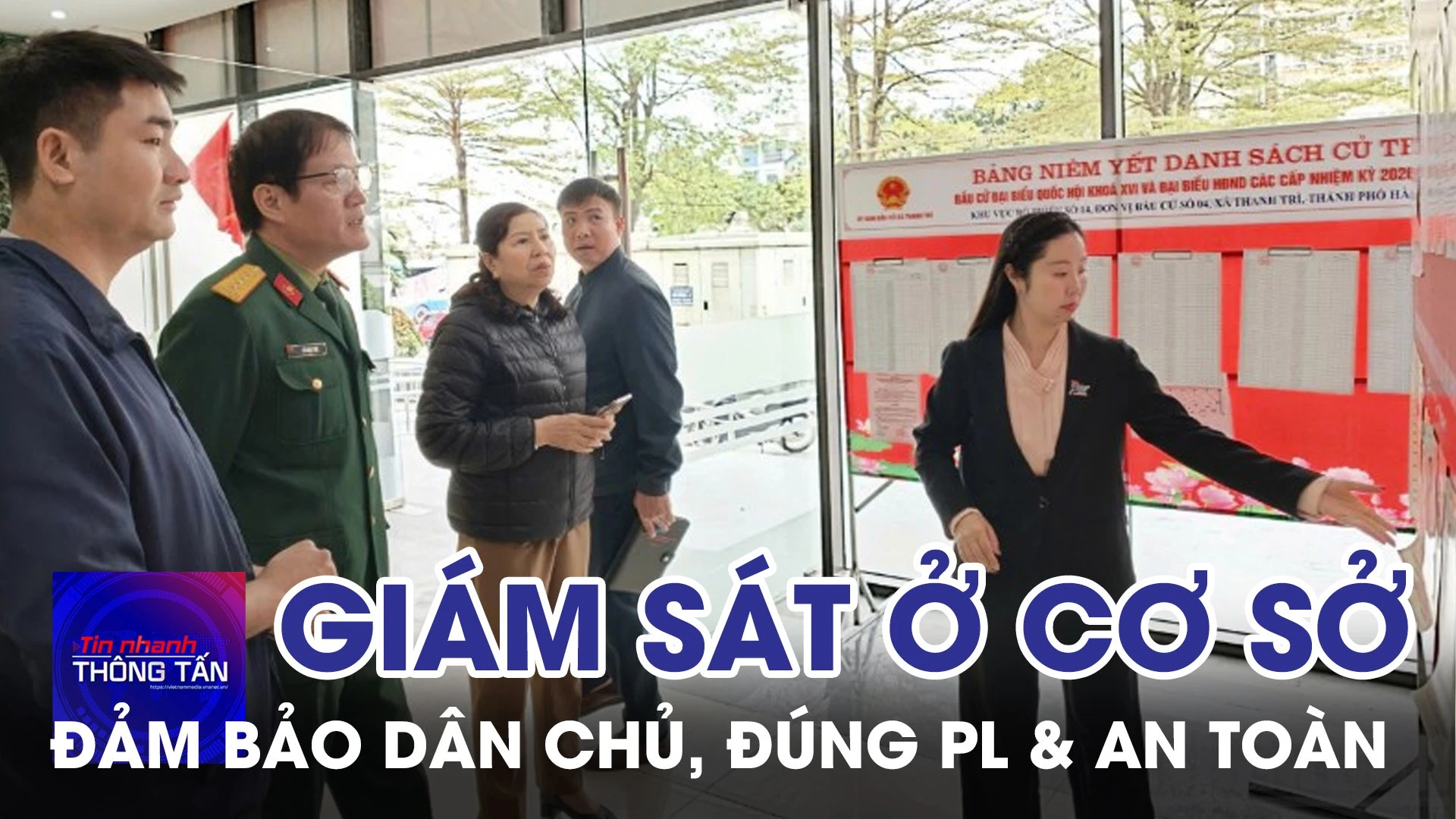 Giám sát bầu cử ở cơ sở: Đảm bảo dân chủ, đúng pháp luật và an toàn 