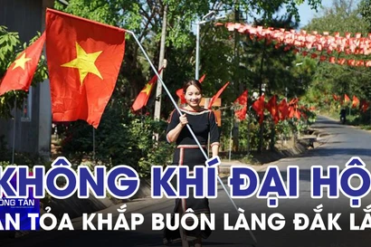 Không khí Đại hội Đảng lan tỏa khắp buôn làng Đắk Lắk