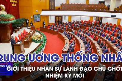 Trung ương thống nhất giới thiệu nhân sự lãnh đạo chủ chốt nhiệm kỳ mới 