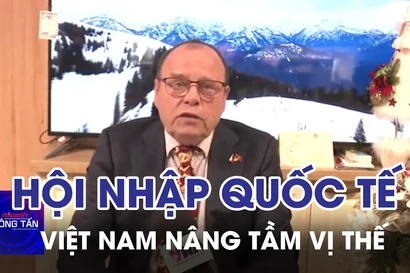 Đối ngoại và hội nhập quốc tế nâng tầm vị thế Việt Nam