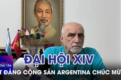 Tổng bí thư Đảng Cộng sản Argentina chúc mừng thành công Đại hội Đảng XIV 
