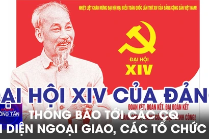 Thông báo về Đại hội XIV của Đảng tới các CQ ngoại giao, các Tổ chức QT 
