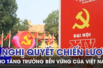 7 nghị quyết chiến lược cho tăng trưởng bền vững của Việt Nam