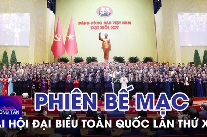 Đại hội đại biểu toàn quốc lần thứ XIV của Đảng bắt đầu phiên bế mạc