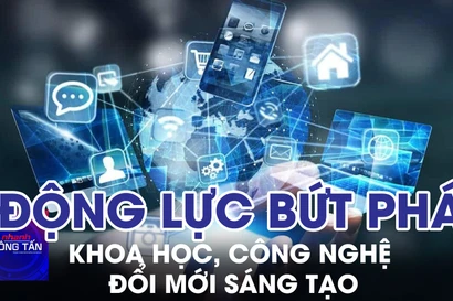 Khoa học, công nghệ và đổi mới sáng tạo – Động lực bứt phá NK Đại hội XIII 
