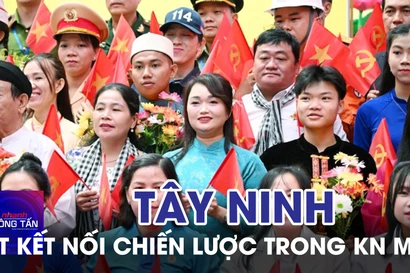 Đưa Tây Ninh trở thành trung tâm kết nối chiến lược trong kỷ nguyên mới
