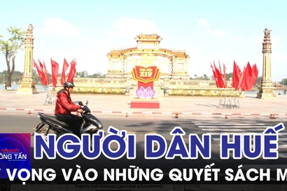 Người dân Huế kỳ vọng vào những quyết sách mới của Đảng