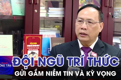 Đội ngũ trí thức gửi gắm niềm tin và kỳ vọng vào Đại hội XIV của Đảng