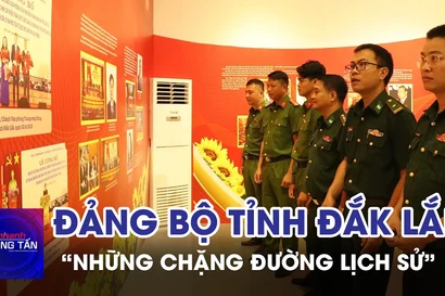 Triển lãm chuyên đề “Đảng bộ tỉnh Đắk Lắk - Những chặng đường lịch sử”