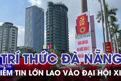 Giới trí thức Đà Nẵng và niềm tin lớn lao vào Đại hội Đảng XIV