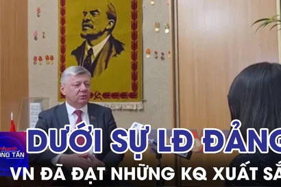 Dưới sự lãnh đạo của Đảng Việt Nam đã đạt những kết quả xuất sắc