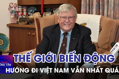 Thế giới đang biến động nhưng hướng đi của Việt Nam vẫn nhất quán |