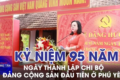 Kỷ niệm 95 năm Ngày thành lập Chi bộ Đảng Cộng sản đầu tiên ở Phú Yên
