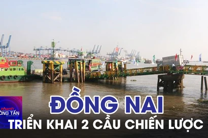 Đồng Nai triển khai 2 cầu chiến lược kết nối Thành phố Hồ Chí Minh