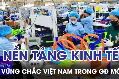 Việt Nam có nền tảng kinh tế vững chắc bước vào giai đoạn mới