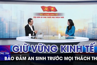 Giữ vững kinh tế – Bảo đảm an sinh trước mọi thách thức