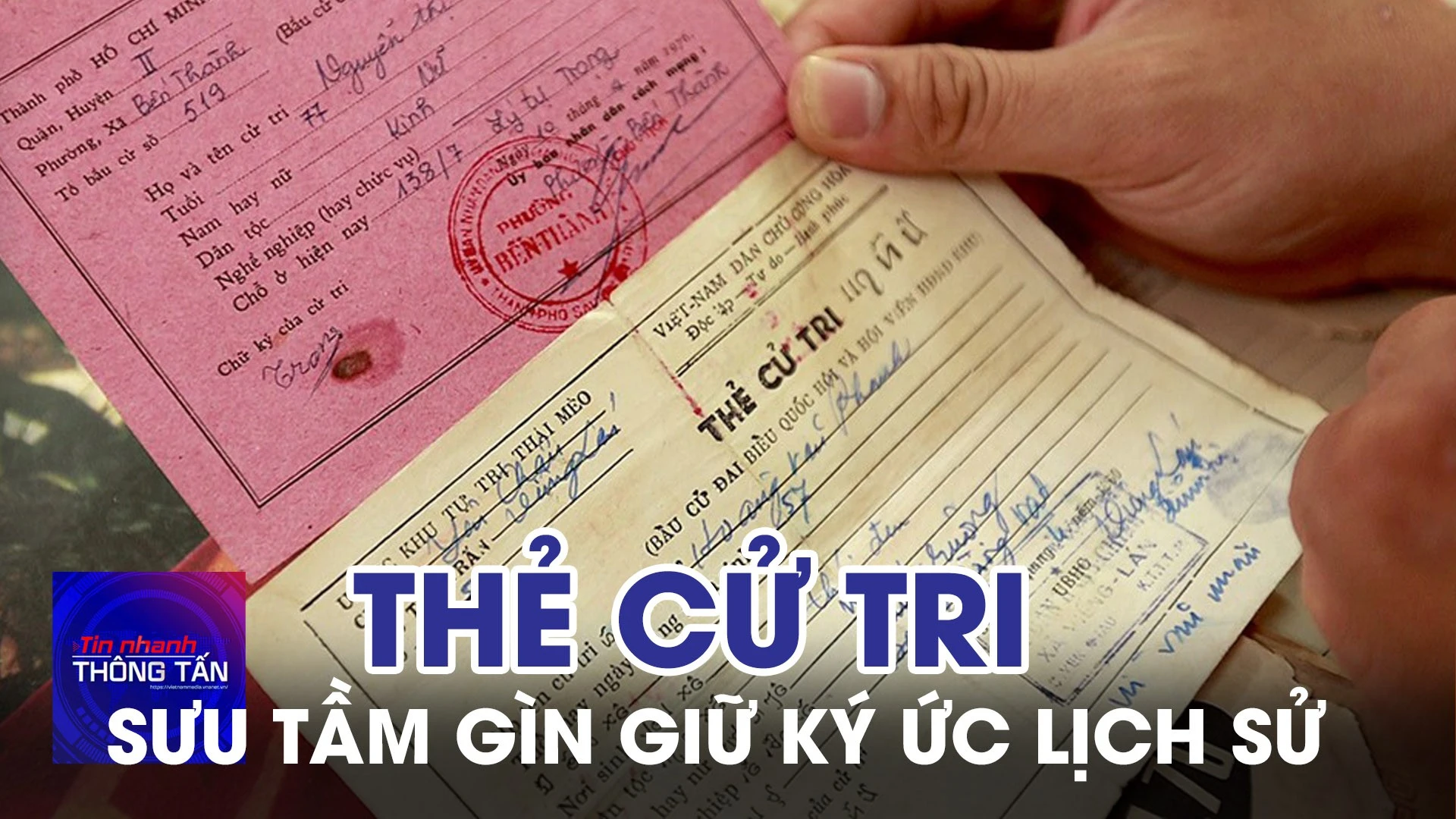 Sưu tầm thẻ cử tri – Gìn giữ ký ức lịch sử