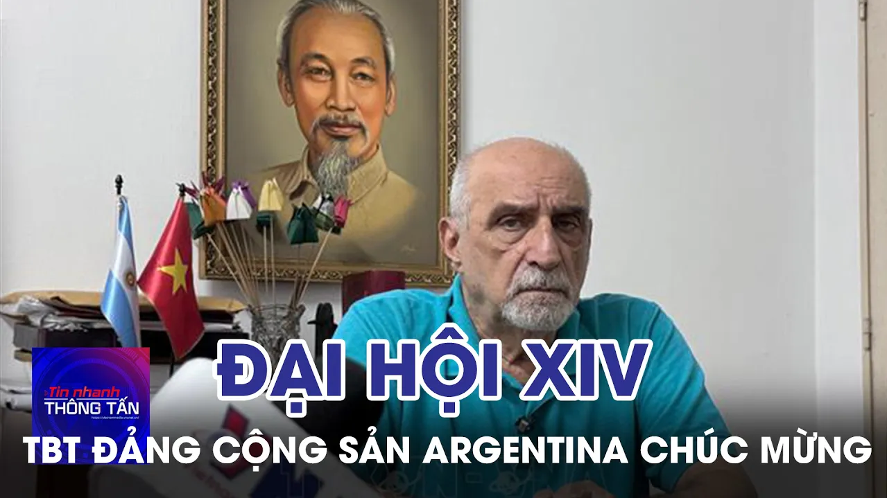 Tổng bí thư Đảng Cộng sản Argentina chúc mừng thành công Đại hội Đảng XIV 
