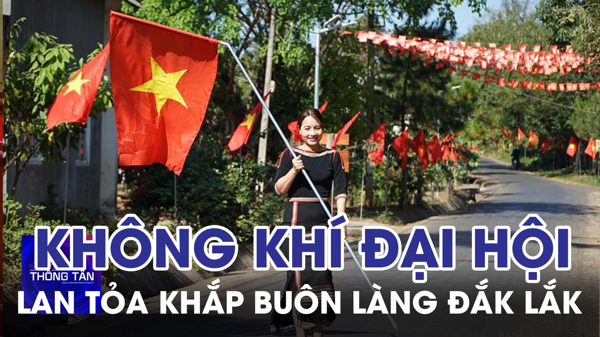 Không khí Đại hội Đảng lan tỏa khắp buôn làng Đắk Lắk