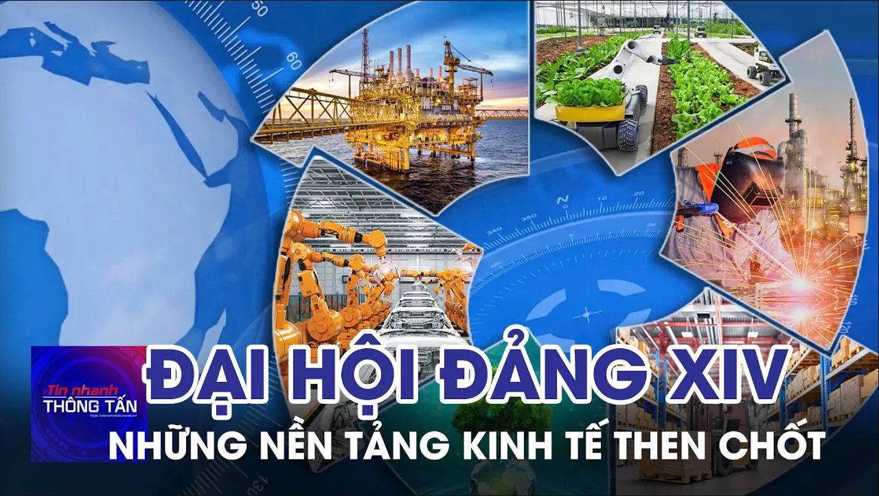 Đại hội Đảng XIV: Những nền tảng kinh tế then chốt