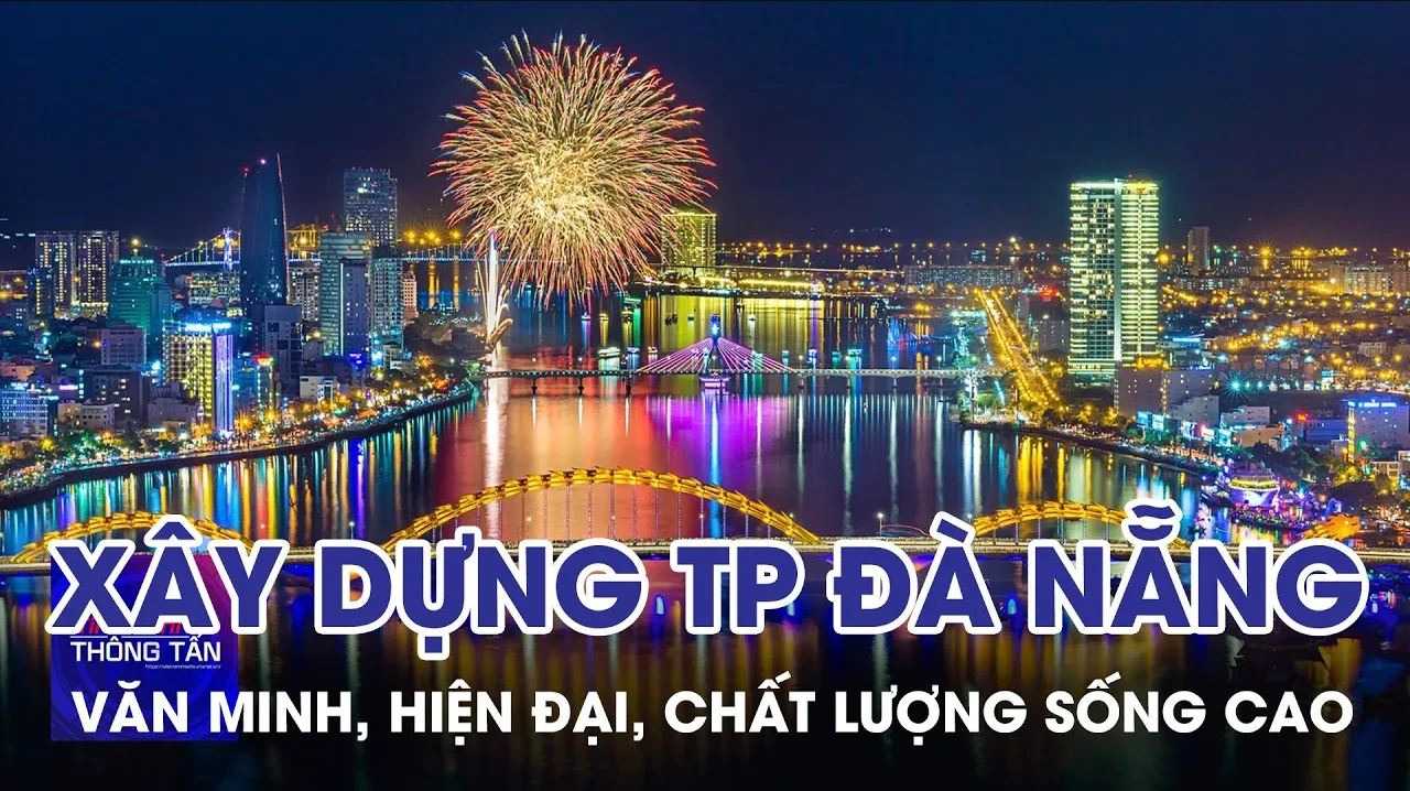 Xây dựng thành phố Đà Nẵng văn minh, hiện đại, chất lượng sống cao