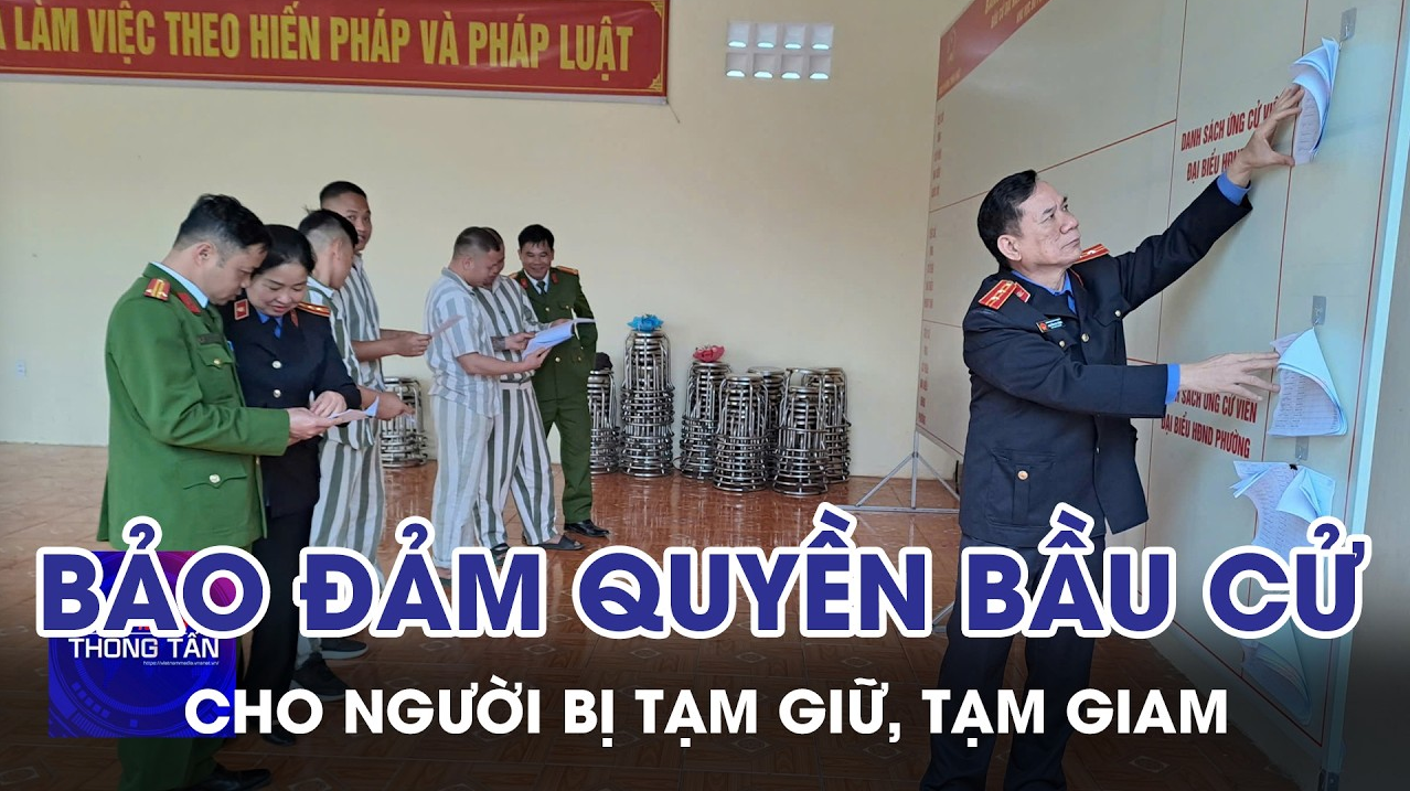 Bảo đảm quyền bầu cử cho người bị tạm giữ, tạm giam 