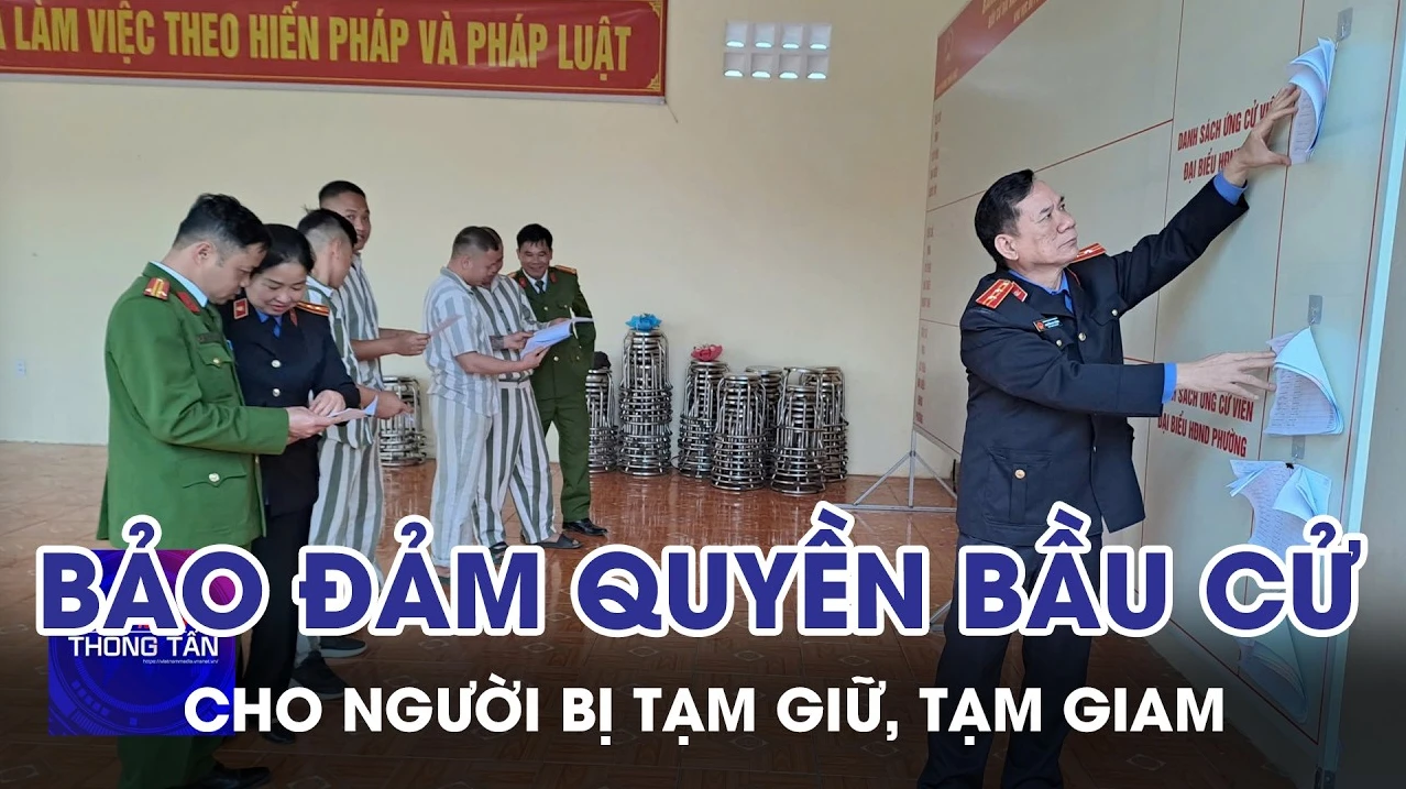 Bảo đảm quyền bầu cử cho người bị tạm giữ, tạm giam 