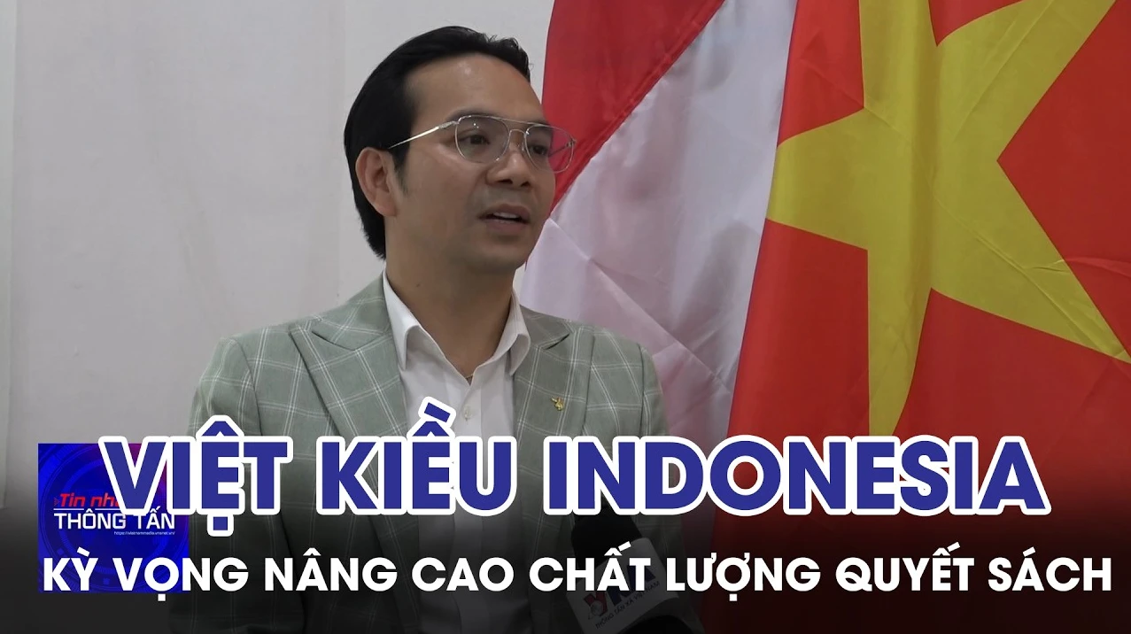 Việt kiều Indonesia kỳ vọng nâng cao chất lượng quyết sách trong giai đoạn mới 