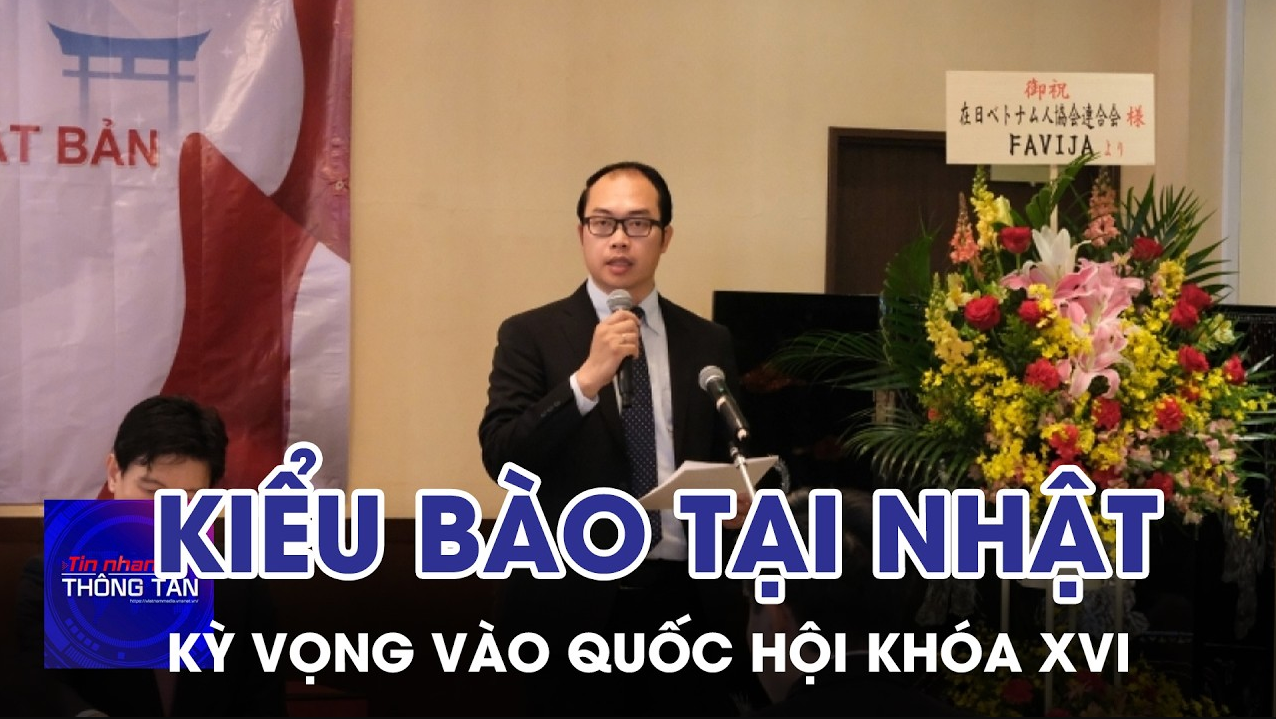 Kiều bào tại Nhật Bản kỳ vọng vào Quốc hội khóa XVI 