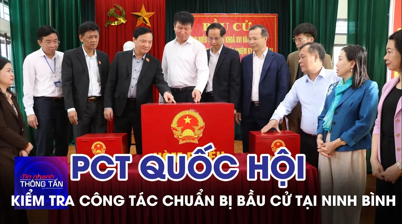PCT Quốc hội Nguyễn Khắc Định kiểm tra công tác chuẩn bị bầu cử tại Ninh Bình 