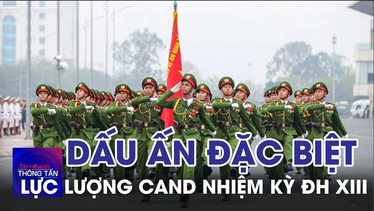 Những dấu ấn đặc biệt của lực lượng CAND trong nhiệm kỳ Đại hội XIII