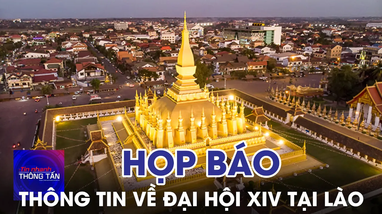 Họp báo thông tin về Đại hội XIV tại Lào