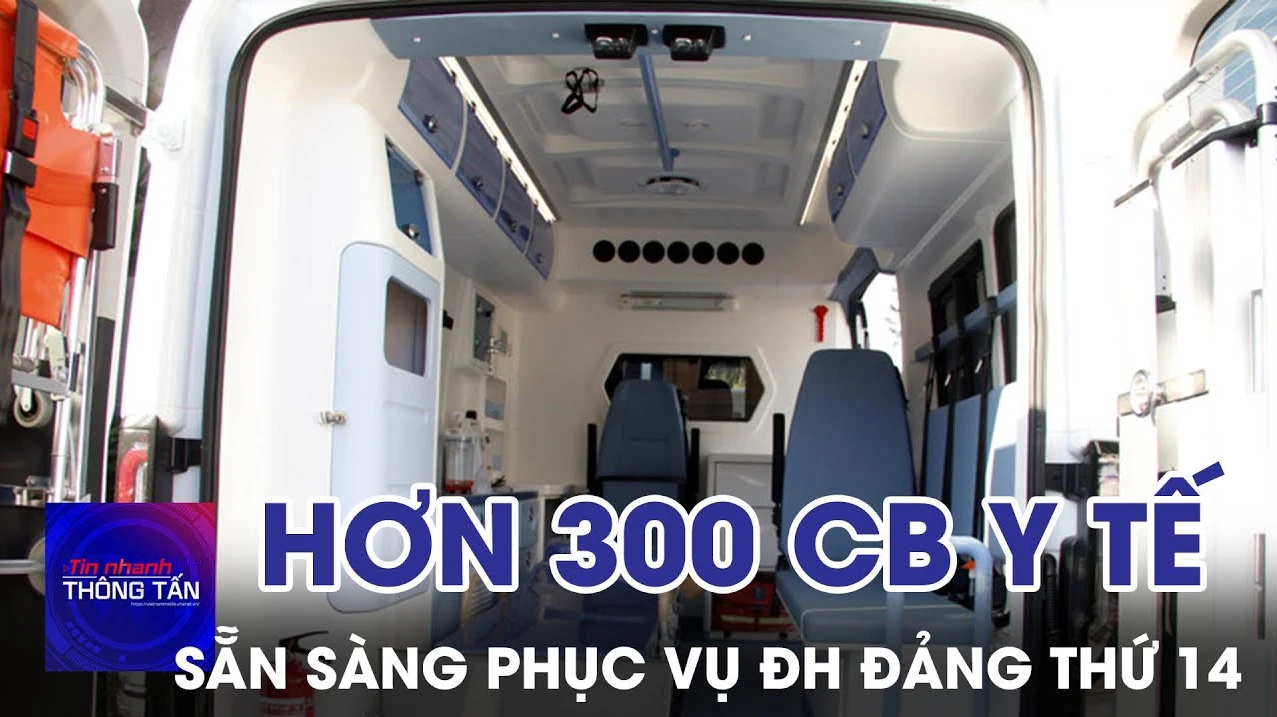 Hơn 300 cán bộ y tế sẵn sàng phục vụ Đại hội Đại biểu toàn quốc lần thứ XIV của Đảng