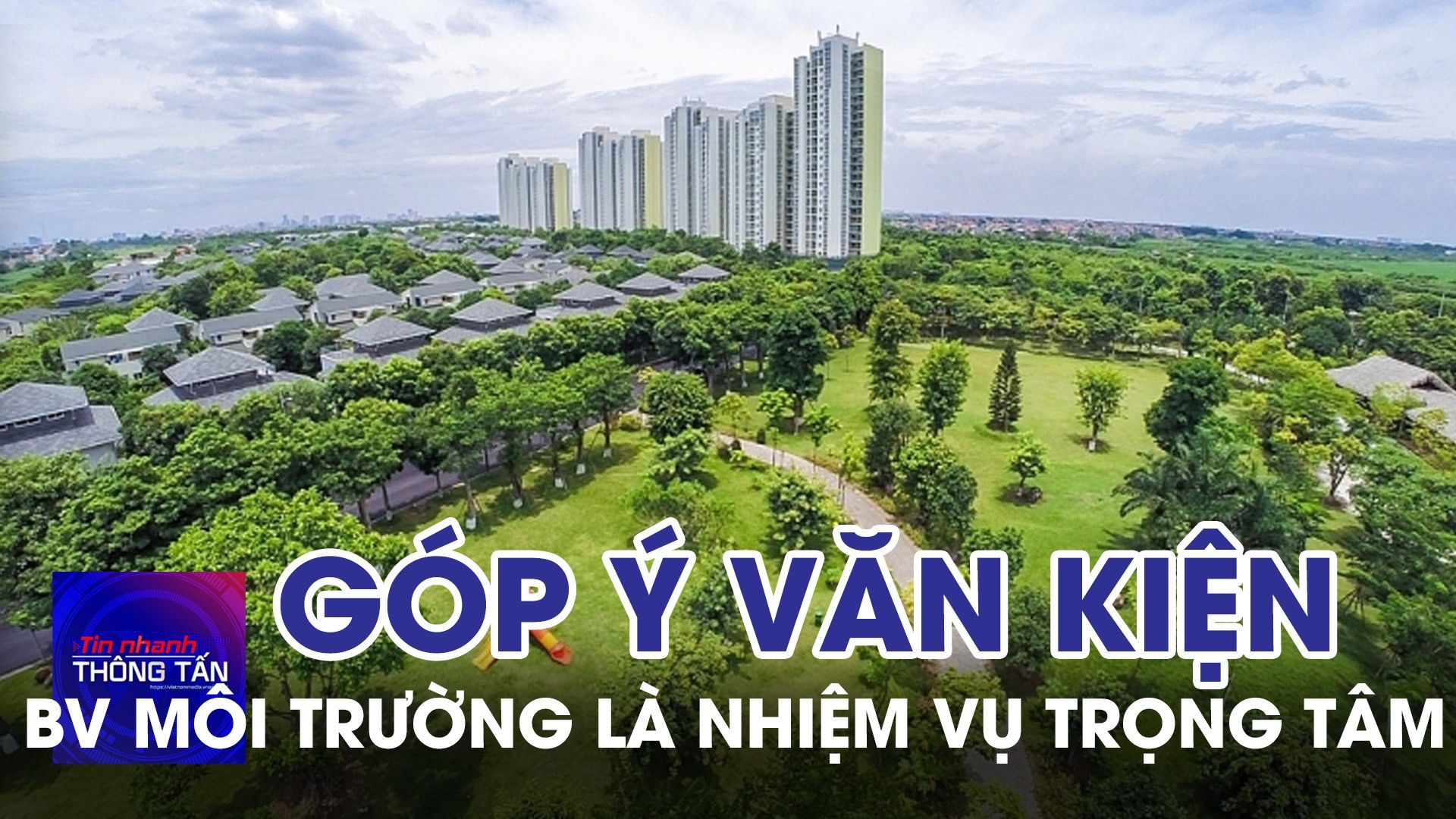 Góp ý dự thảo văn kiện ĐH XIV: Bảo vệ môi trường là nhiệm vụ trọng tâm | Tin nhanh Thông tấn
