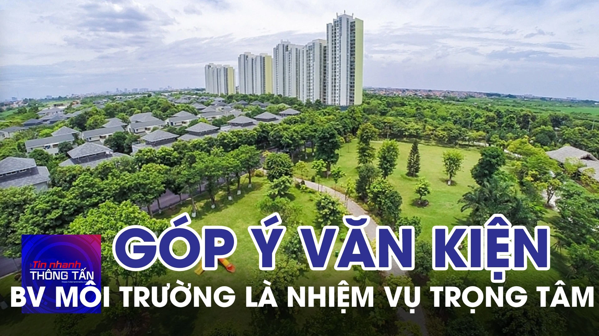 Góp ý dự thảo văn kiện ĐH XIV: Bảo vệ môi trường là nhiệm vụ trọng tâm | Tin nhanh Thông tấn