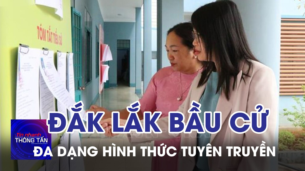 Đắk Lắk đa dạng hình thức tuyên truyền về ngày bầu cử