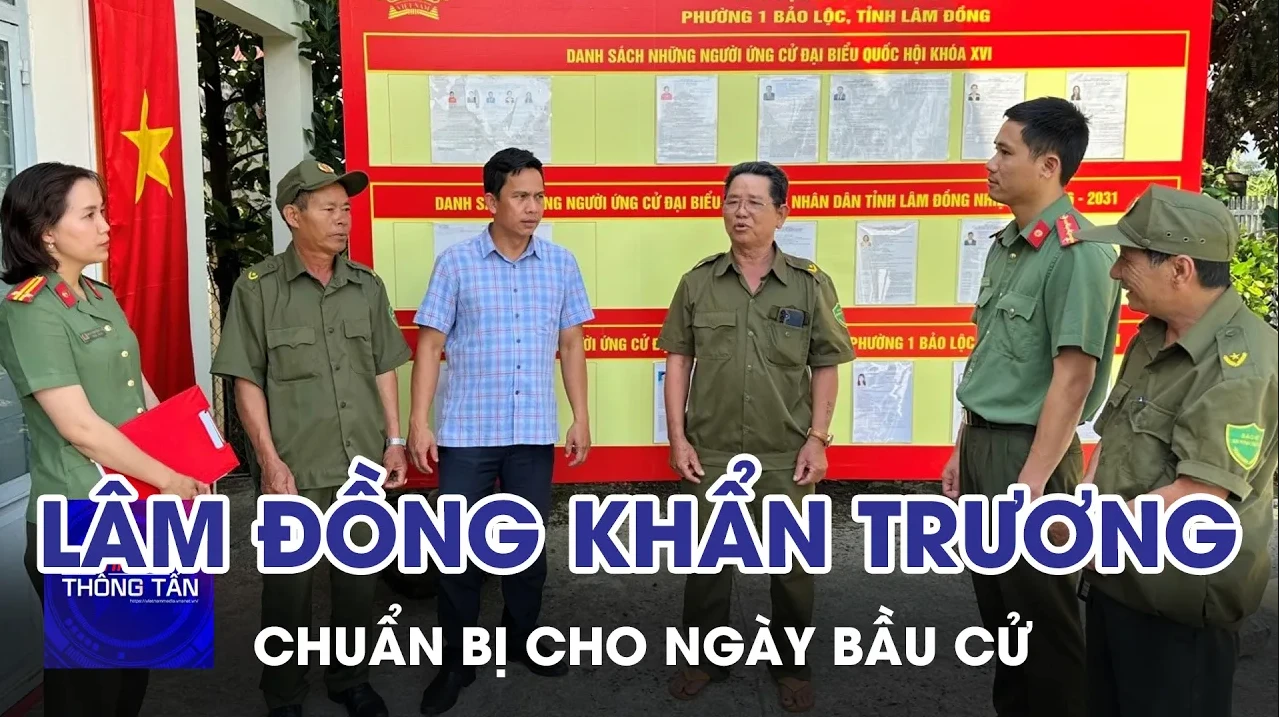 Lâm Đồng khẩn trương chuẩn bị cho ngày bầu cử